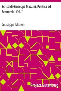 Scritti di Giuseppe Mazzini, Politica ed Economia, Vol. I