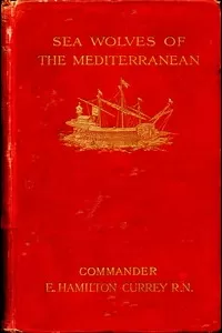 Sea-Wolves of the Mediterranean: The grand period of the Moslem corsairs