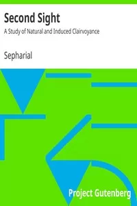 Second Sight: A Study of Natural and Induced Clairvoyance