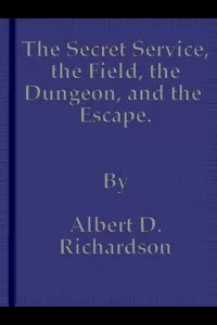 The Secret Service, the Field, the Dungeon, and the Escape