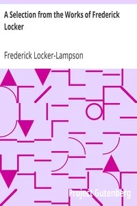 A Selection from the Works of Frederick Locker