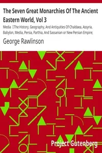The Seven Great Monarchies Of The Ancient Eastern World, Vol 3: Media