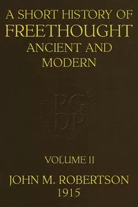 A Short History of Freethought Ancient and Modern, Volume 2 of 2