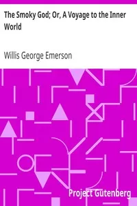 The Smoky God; Or, A Voyage to the Inner World