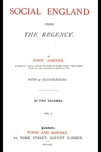 Social England under the Regency, Vol. 1 (of 2)
