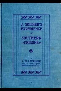 A Soldier's Experience in Southern Prisons