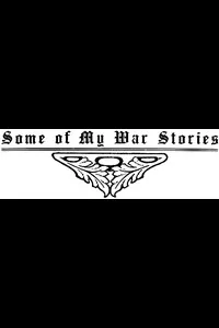 Some of My War Stories