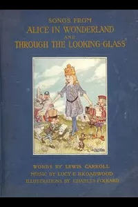 Songs From Alice in Wonderland and Through the Looking-Glass