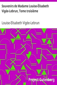 Souvenirs de Madame Louise-Ã‰lisabeth VigÃ©e-Lebrun, Tome troisiÃ¨me