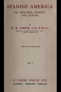 Spanish America, Its Romance, Reality and Future, Vol. 1 (of 2)