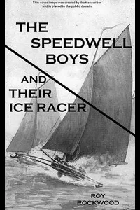 The Speedwell Boys and Their Ice Racer; Or, Lost in the Great Blizzard