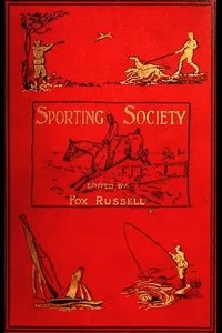 Sporting Society; or, Sporting Chat and Sporting Memories, Vol. 2 (of 2)