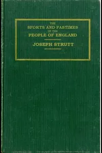 The Sports and Pastimes of the People of England