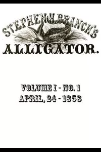 Stephen H. Branch's Alligator, Vol. 1 no. 01, April 24, 1858
