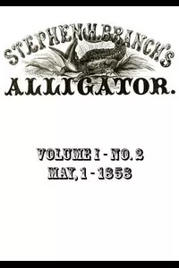 Stephen H. Branch's Alligator, Vol. 1 no. 02, May 1, 1858