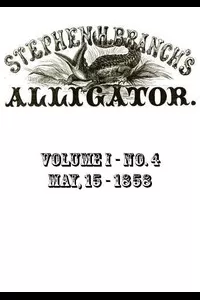 Stephen H. Branch's Alligator, Vol. 1 no. 04, May 15, 1858