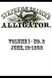 Stephen H. Branch's Alligator, Vol. 1 no. 08, June 12, 1858