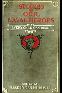 Stories of Our Naval Heroes Every Child Can Read