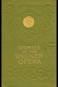 Stories of the Wagner Opera