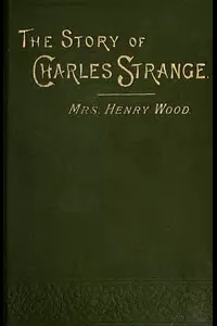 The Story of Charles Strange: A Novel. Vol. 3 (of 3)