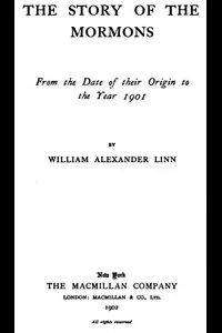 The Story of the Mormons, from the Date of Their Origin to the Year 1901