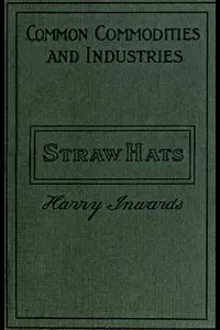 Straw Hats: Their history and manufacture