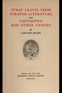 Stray Leaves from Strange Literature; and, Fantastics and Other Fancies