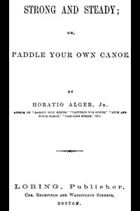 Strong and Steady; Or, Paddle Your Own Canoe