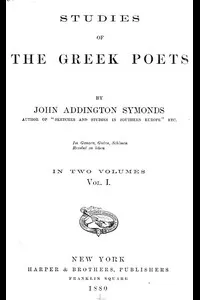Studies of the Greek Poets (Vol 1 of 2)