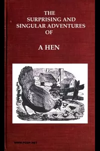 The Surprising and Singular Adventures of a Hen as Related