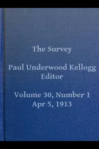 The Survey, Volume XXX, Number 1, April 5, 1913