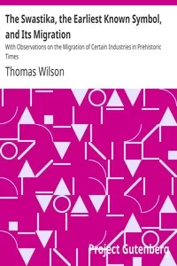 The Swastika, the Earliest Known Symbol, and Its Migration