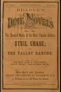 Sybil Chase; or, The Valley Ranche: A Tale of California Life