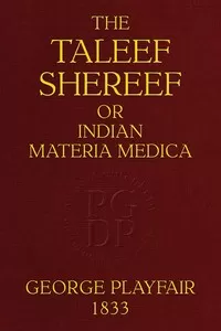The Taleef Shereef; Or, Indian Materia Medica