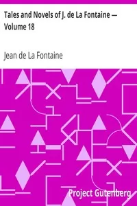 Tales and Novels of J. de La Fontaine â€” Volume 18
