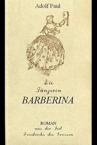 Die TÃ¤nzerin Barberina: Roman aus der Zeit Friedrich des Grossen
