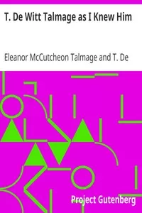 T. De Witt Talmage as I Knew Him