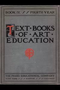 Text books of art education, v. 4 of 7. Book IV, Fourth Year
