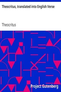 Theocritus, translated into English Verse