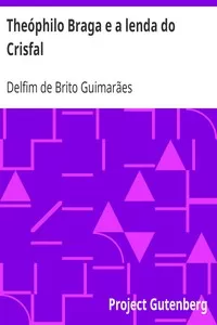TheÃ³philo Braga e a lenda do Crisfal