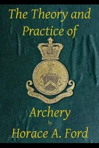 The Theory and Practice of Archery
