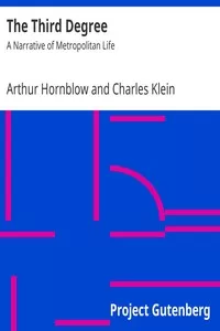 The Third Degree: A Narrative of Metropolitan Life