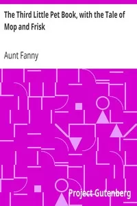 The Third Little Pet Book, with the Tale of Mop and Frisk