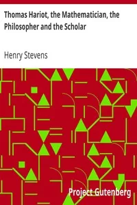 Thomas Hariot, the Mathematician, the Philosopher and the Scholar