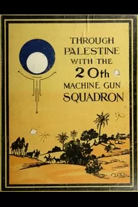 Through Palestine with the Twentieth Machine Gun Squadron