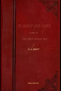 To Herat and Cabul: A Story of the First Afghan War