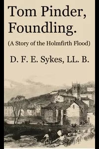 Tom Pinder, Foundling: A Story of the Holmfirth Flood