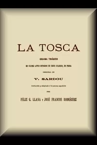 La Tosca: Drama trÃ¡gico en cuatro actos divididos en cinco cuadros