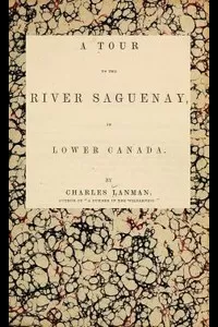 A Tour to the River Saguenay, in Lower Canada