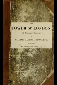 The Tower of London: A Historical Romance, Illustrated